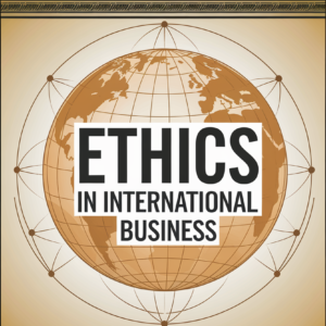 Ethics in International Business: Navigating Global Standards and Practices