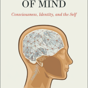 Philosophy of Mind: Consciousness, Identity, and the Self