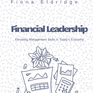 Financial Leadership: Elevating Management Skills in Today's Economy