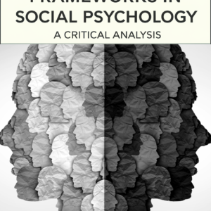 Theoretical Frameworks in Social Psychology: A Critical Analysis