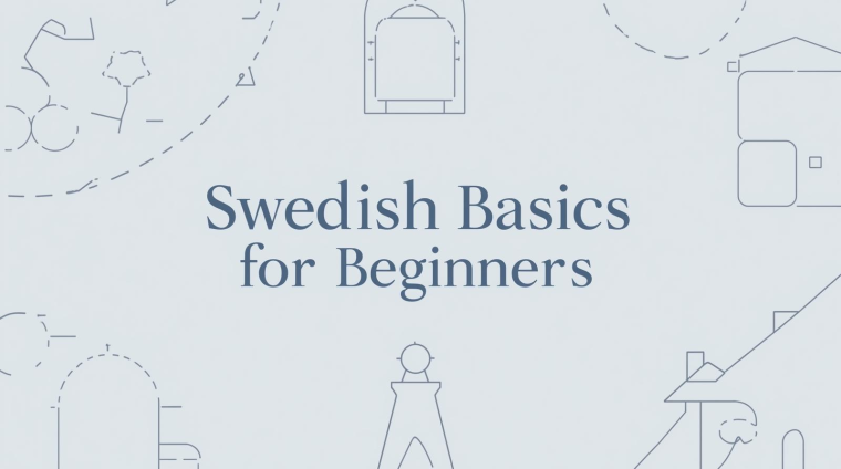 Swedish Basics for Beginners Swedish Basics for Beginners